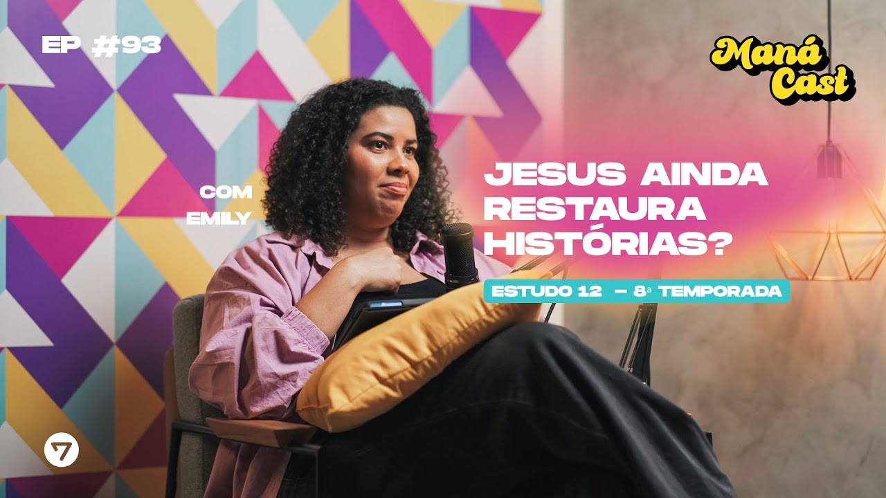 CAMINHO #93 | JESUS AINDA RESTAURA HISTÓRIAS? | #ManáCast | Emily