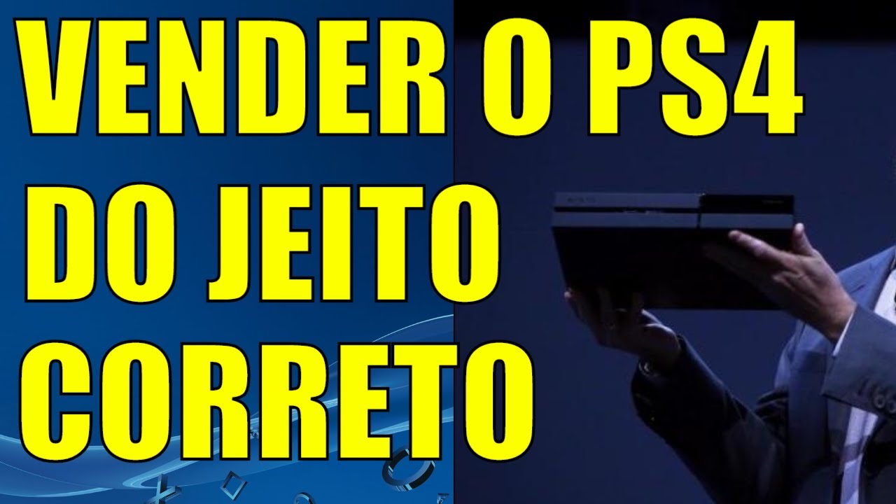 COMO VENDER O PS4 CORRETAMENTE !!! O QUE FAZER ANTES DE VENDER O PS4 !!!
