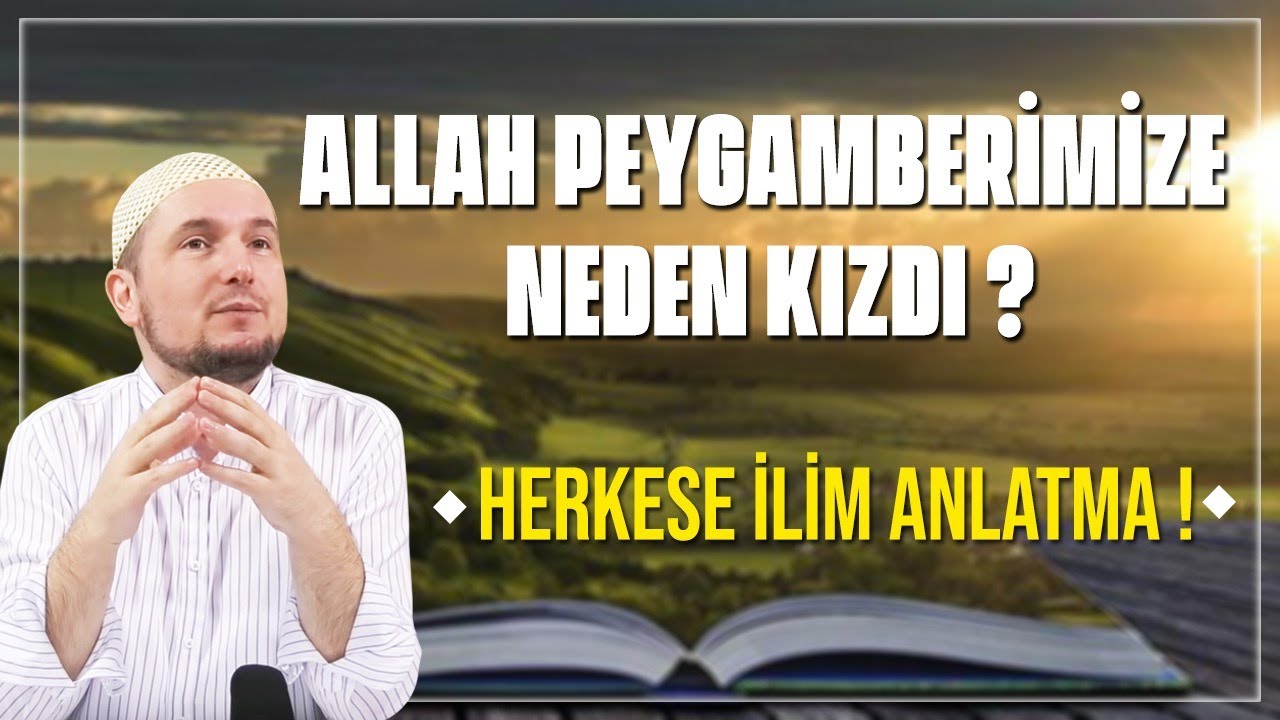 ALLAH, PEYGAMBERİMİZE NEDEN KIZDI? – Herkese ilim anlatma! / Kerem Önder