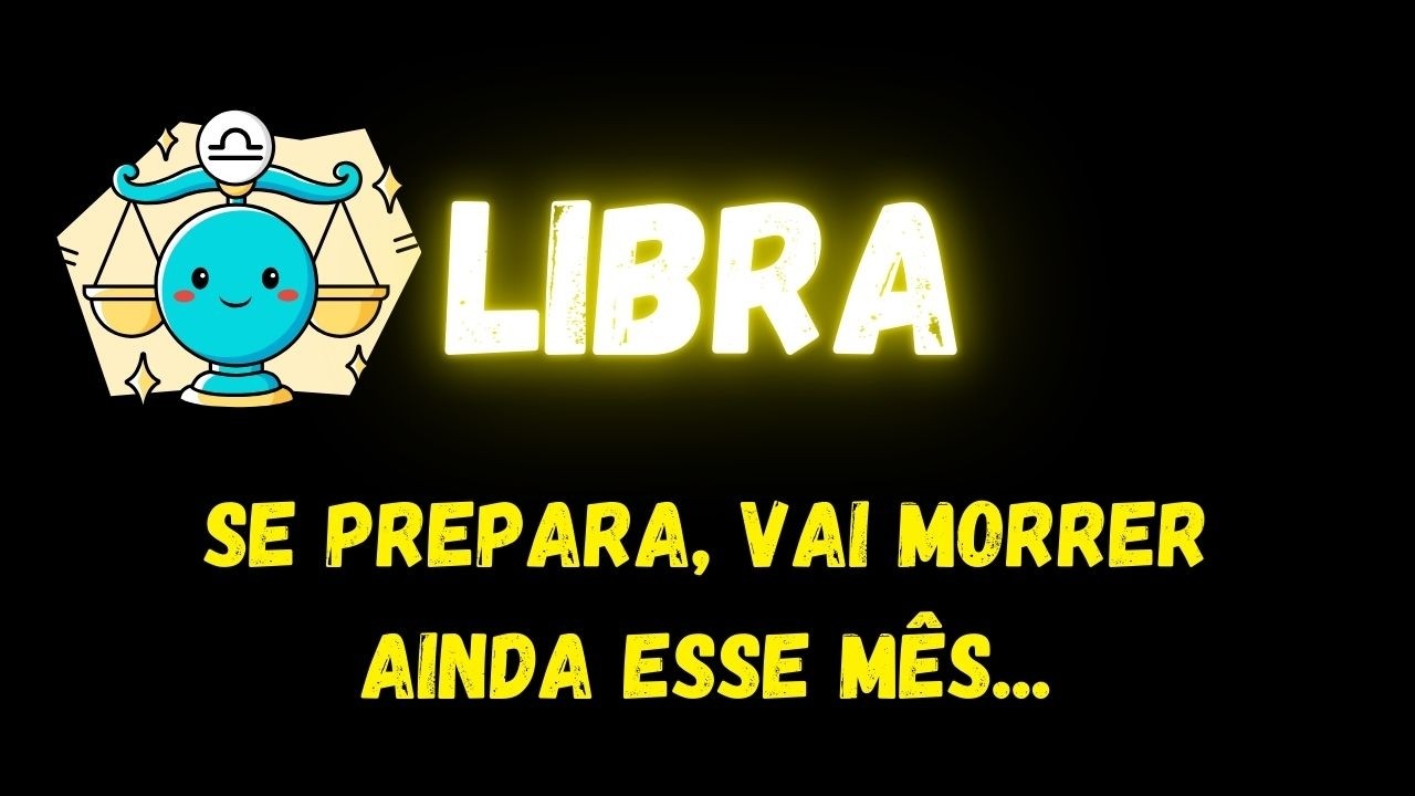 ♎️LIBRA😥SE PREPARA, VAI MORRER AINDA ESSE MÊS...