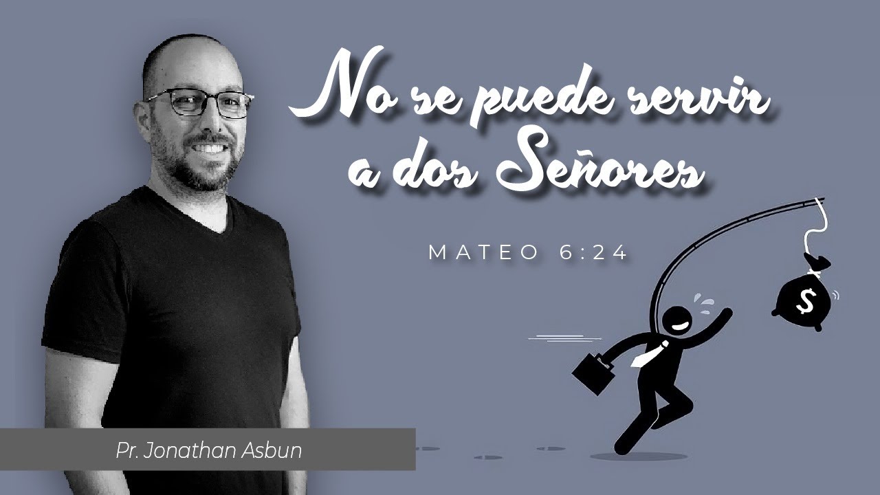 NO SE PUEDE SERVIR A DOS SEÑORES (MATEO 6: 24)