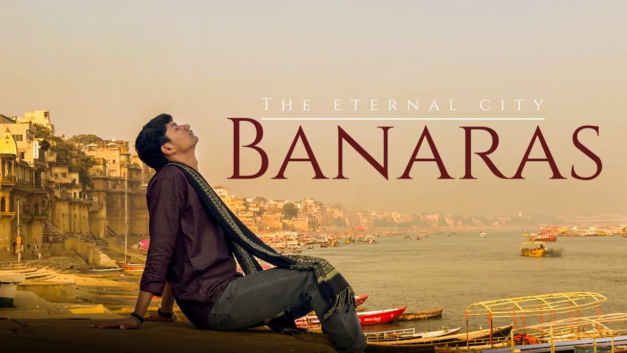 The Eternal City of India - Banaras | Varanasi |Kashi
