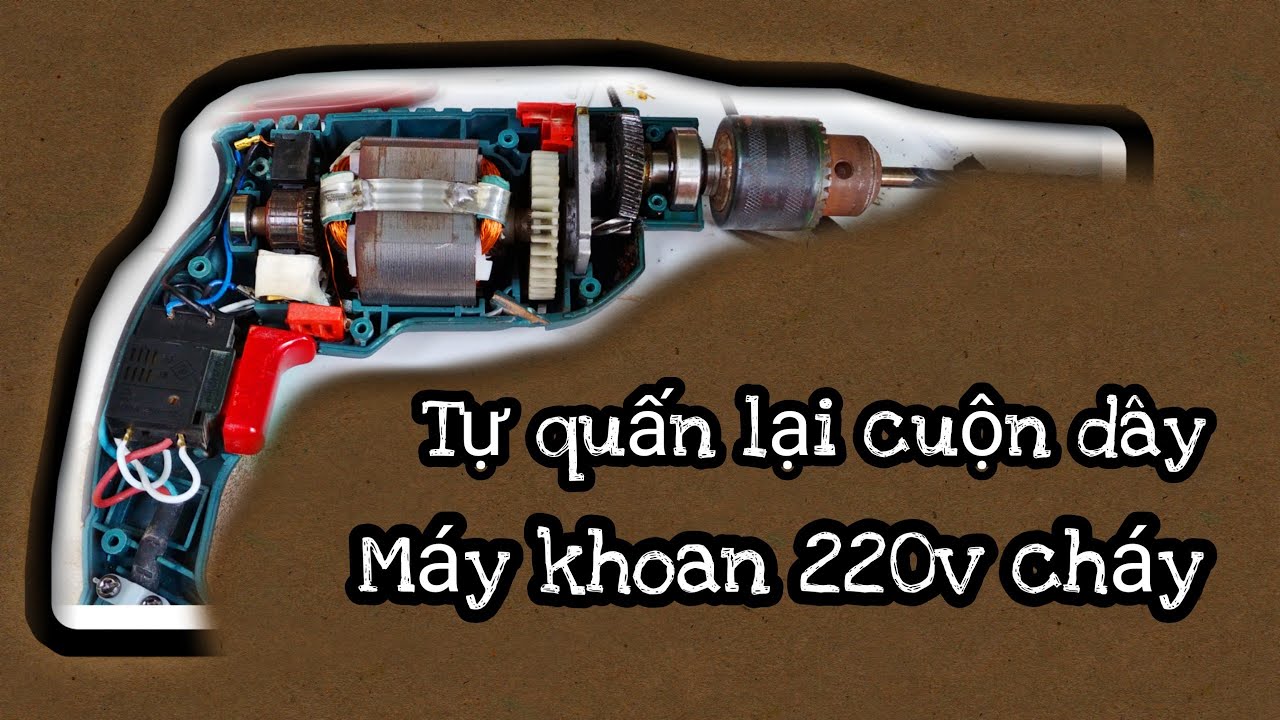 [Diy] Tự quấn lại cuộn dây máy khoan 220v bị cháy.