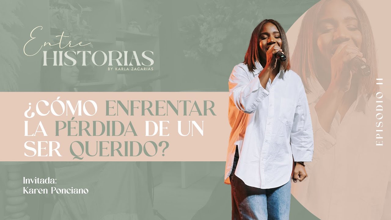 ¿Cómo enfrentar la pérdida de un ser querido? | Ft. Karen Ponciano en #EntreHistoriasPodcast