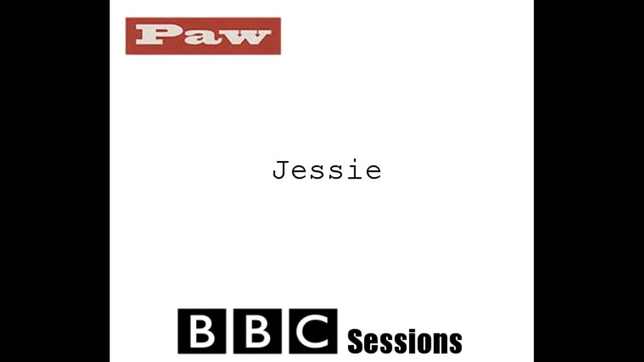 Paw - Jessie (BBC Sessions)