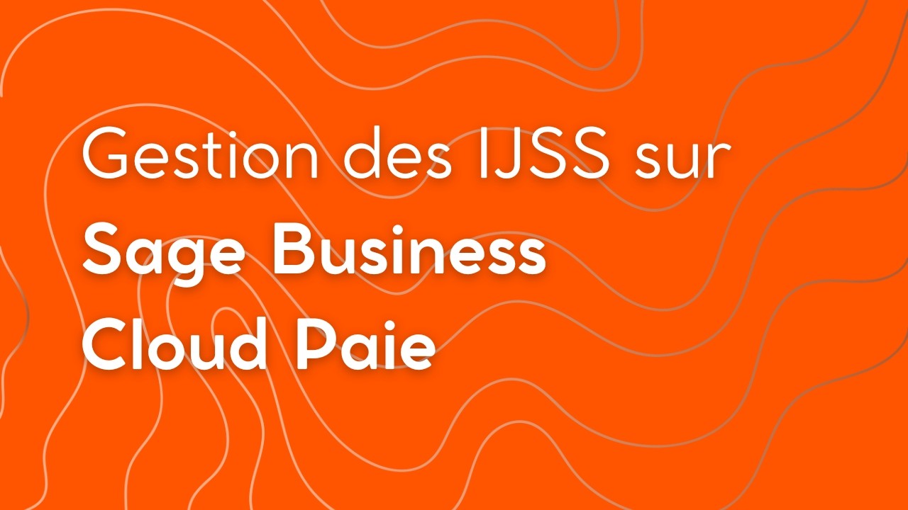 Gestion des IJSS sur Sage Business Cloud Paie