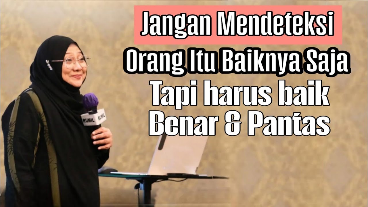 Hati-hati! Jangan asal baik; Tapi harus baik benar dan pantas | dr Aisah Dahlan CMHt CM NLP 