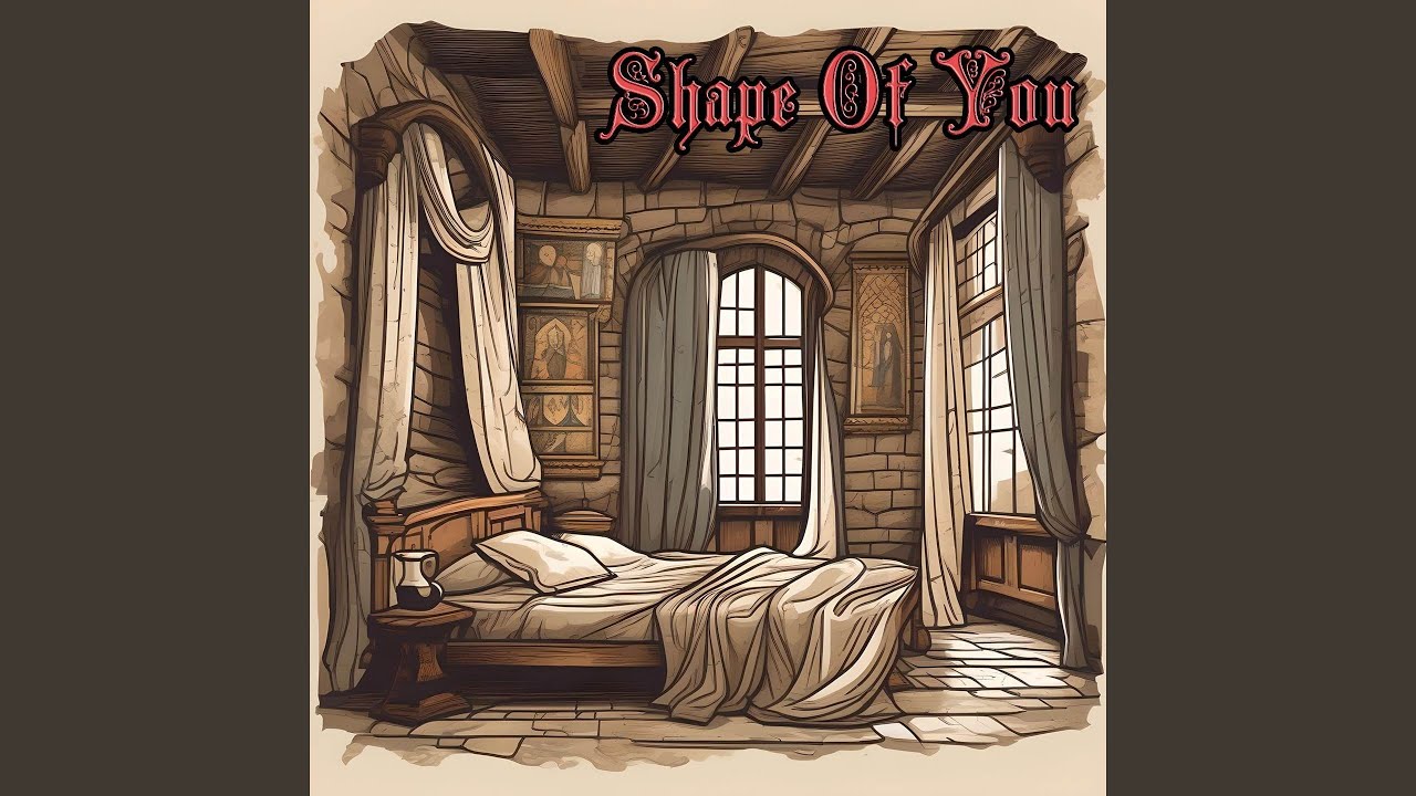Shape Of You (Medieval Version)