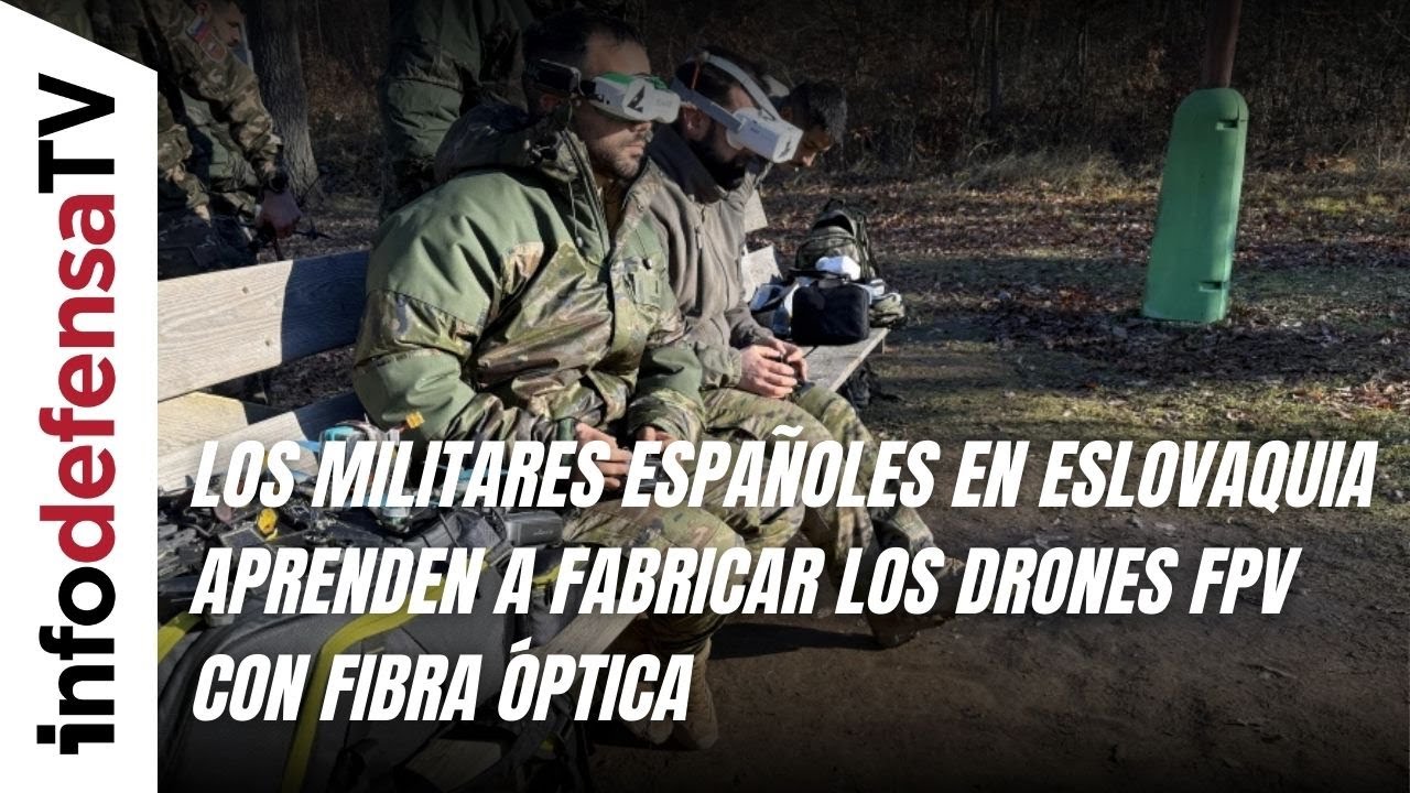 Los militares espa&ntilde;oles en Eslovaquia aprenden a fabricar los drones FPV con fibra &oacute;ptica