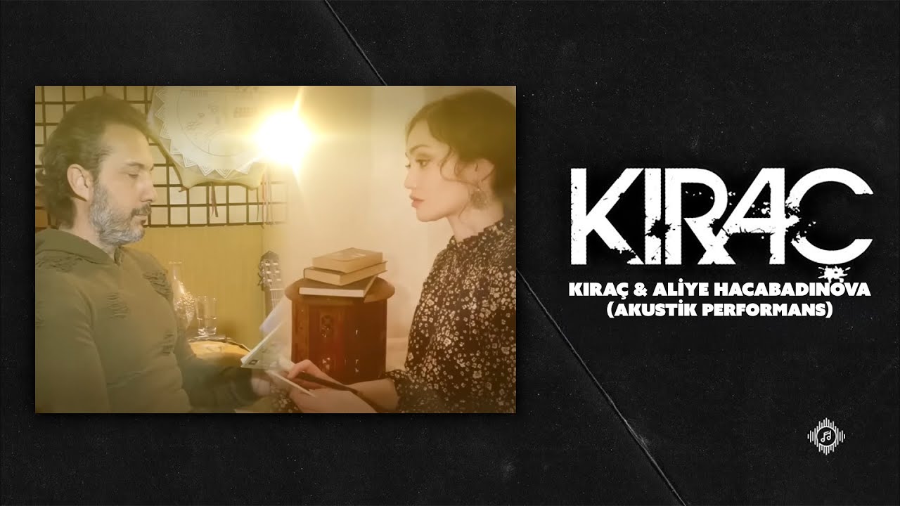 Kıra&ccedil; & Aliye Hacabadinova - &Ccedil;oban (Akustik Performans)