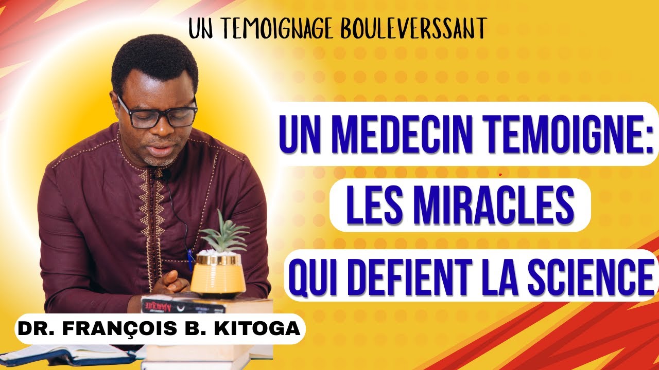 Des Miracles qui défient la science médicale et la Raison | Un Médecin Témoigne