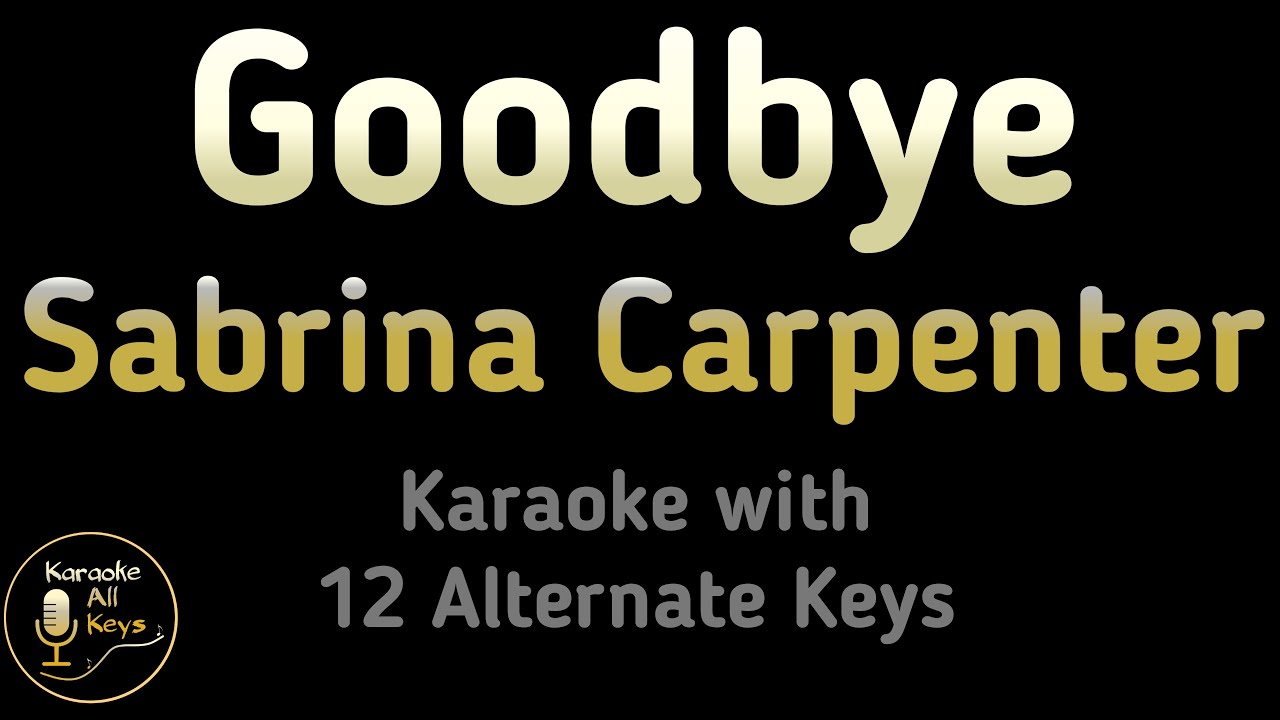 Sabrina Carpenter - Goodbye Karaoke Instrumental Lower Higher Male & Original Key
