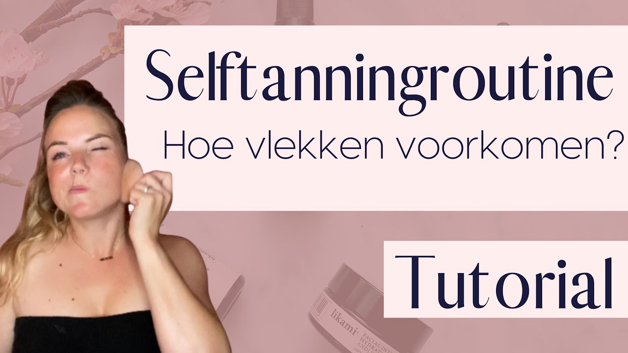 Zelfbruiner routine zonder vlekken!