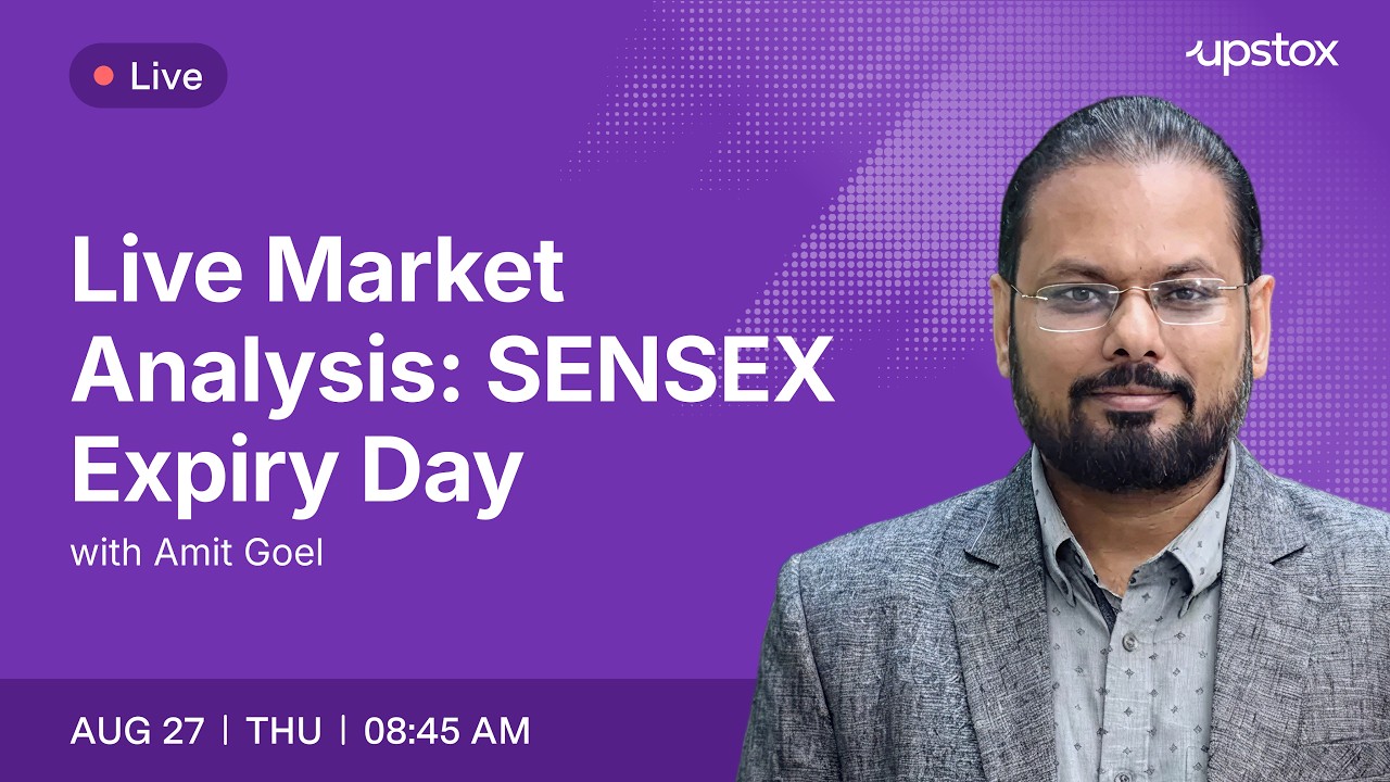 🔴 Live Market Analysis: SENSEX Expiry Day | 27th August 8:45AM | Amit Goel | Upstox