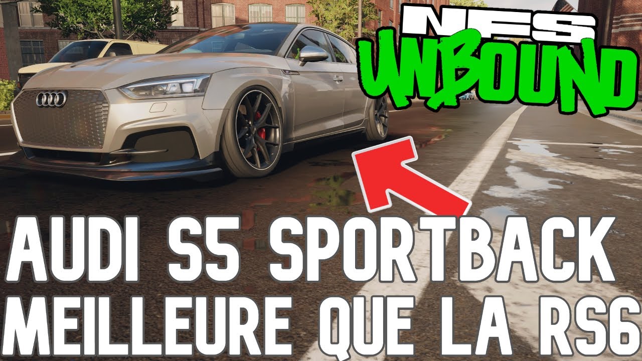 NEED FOR SPEED UNBOUND | TEST / CUSTOM AUDI S5 SPORTBACK | MEILLEURE QUE LA RS6 ?