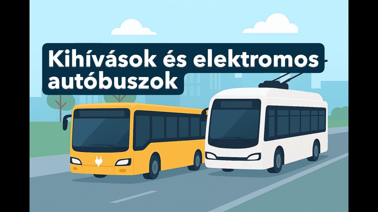 Elektromobilit&aacute;s - 1. előad&aacute;s: Kih&iacute;v&aacute;sok &eacute;s elektromos aut&oacute;buszok