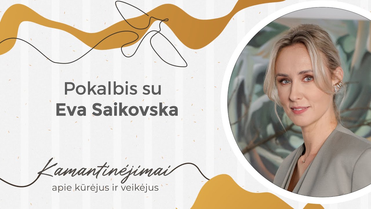 Kamantinėjimai. Apie kūrėjus ir veikėjus #27 Pokalbis su Eva Saikovska
