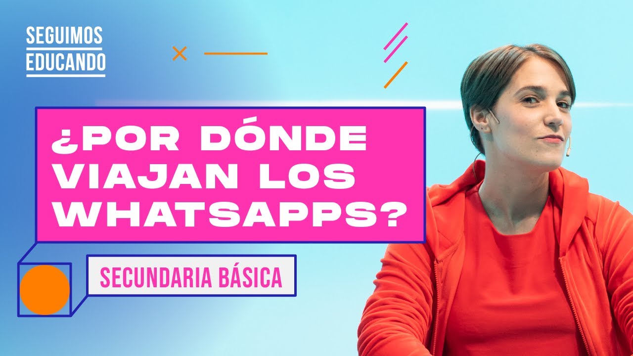 Seguimos educando: ¿Por dónde viajan los whatsapps? (Secundaria Básica) - Canal Encuentro