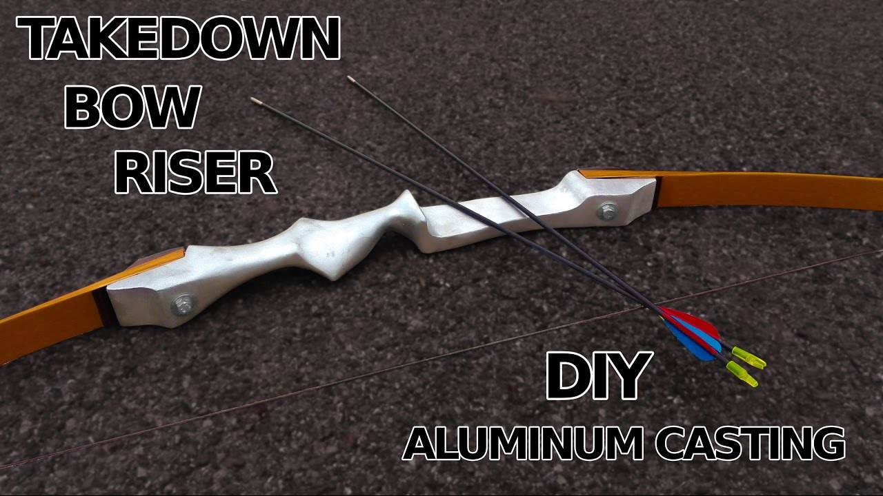 DIY Takedown Bow Riser! Aluminum Casting