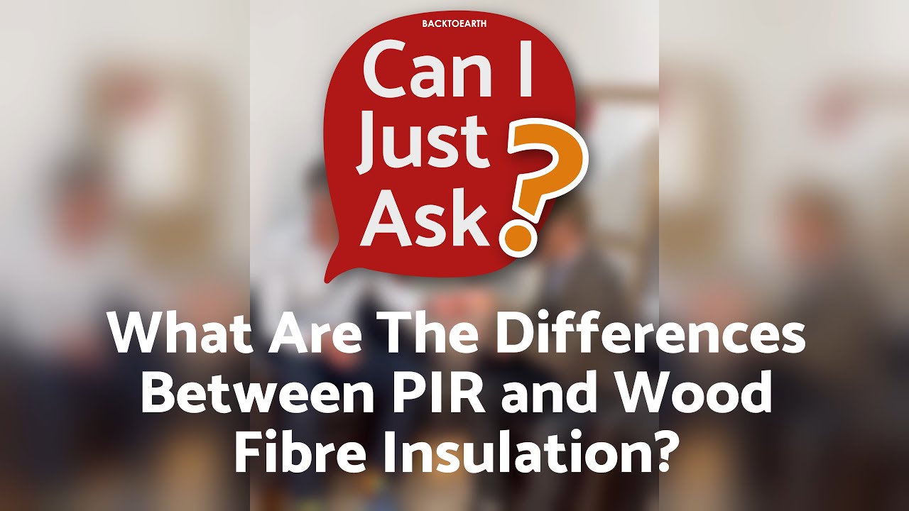 What are the differences between PIR and wood fibre insulation? | Can I Just Ask? - Ep 10