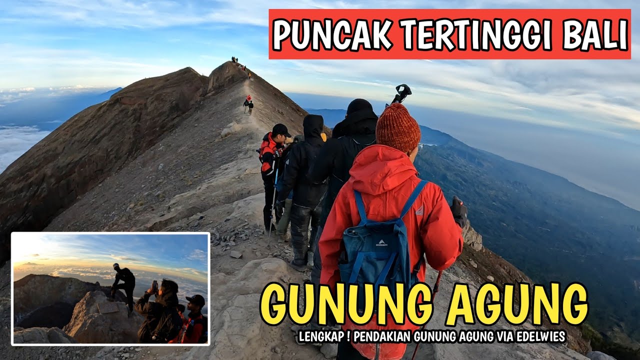 PENDAKIAN GUNUNG AGUNG BALI VIA EDELWEIS ! GUNUNG TERTINGGI BALI