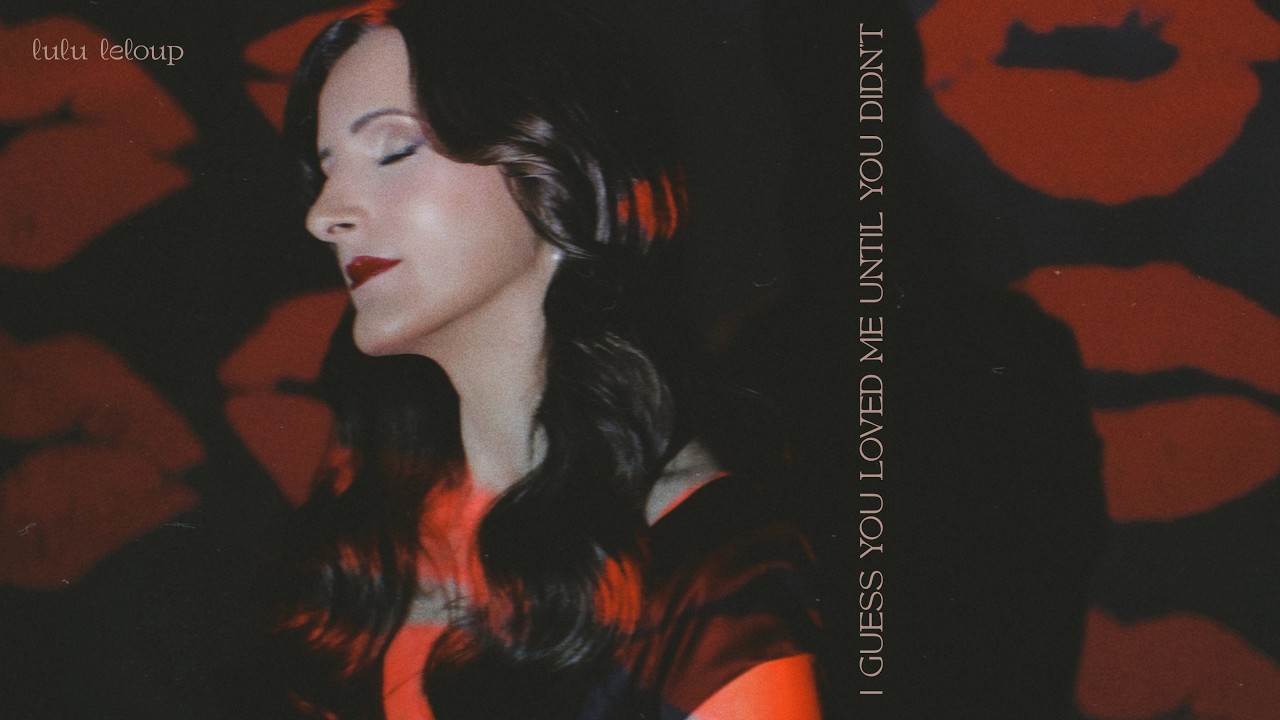 I Guess You Loved Me Until You Didn't - Lulu Leloup (Official Music Video)