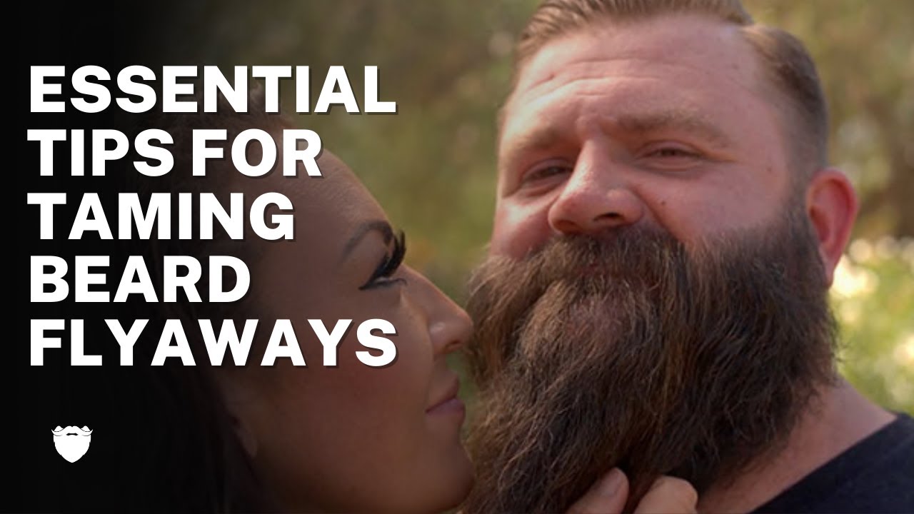 Beard Flyaways? Why They Happen (And How to Fix Them!)