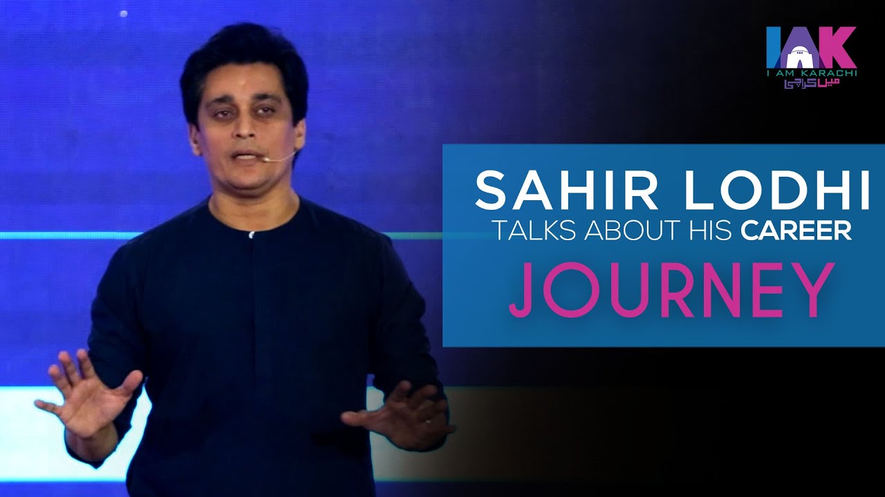 Sahir Lodhi | Talks About His Career Journey | IAK Talks | IAM Karachi