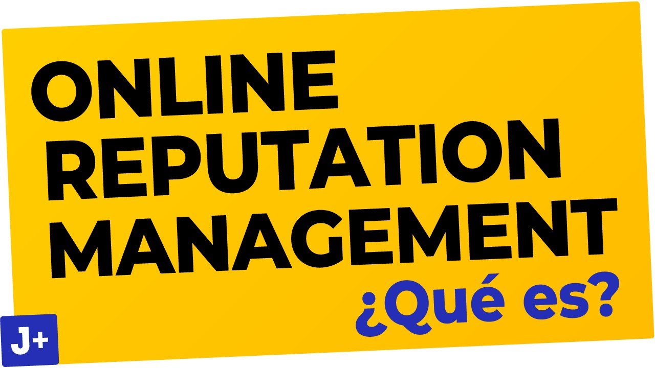 🏅 Que es ONLINE REPUTATION MANAGEMENT - Reputaci&oacute;n Online