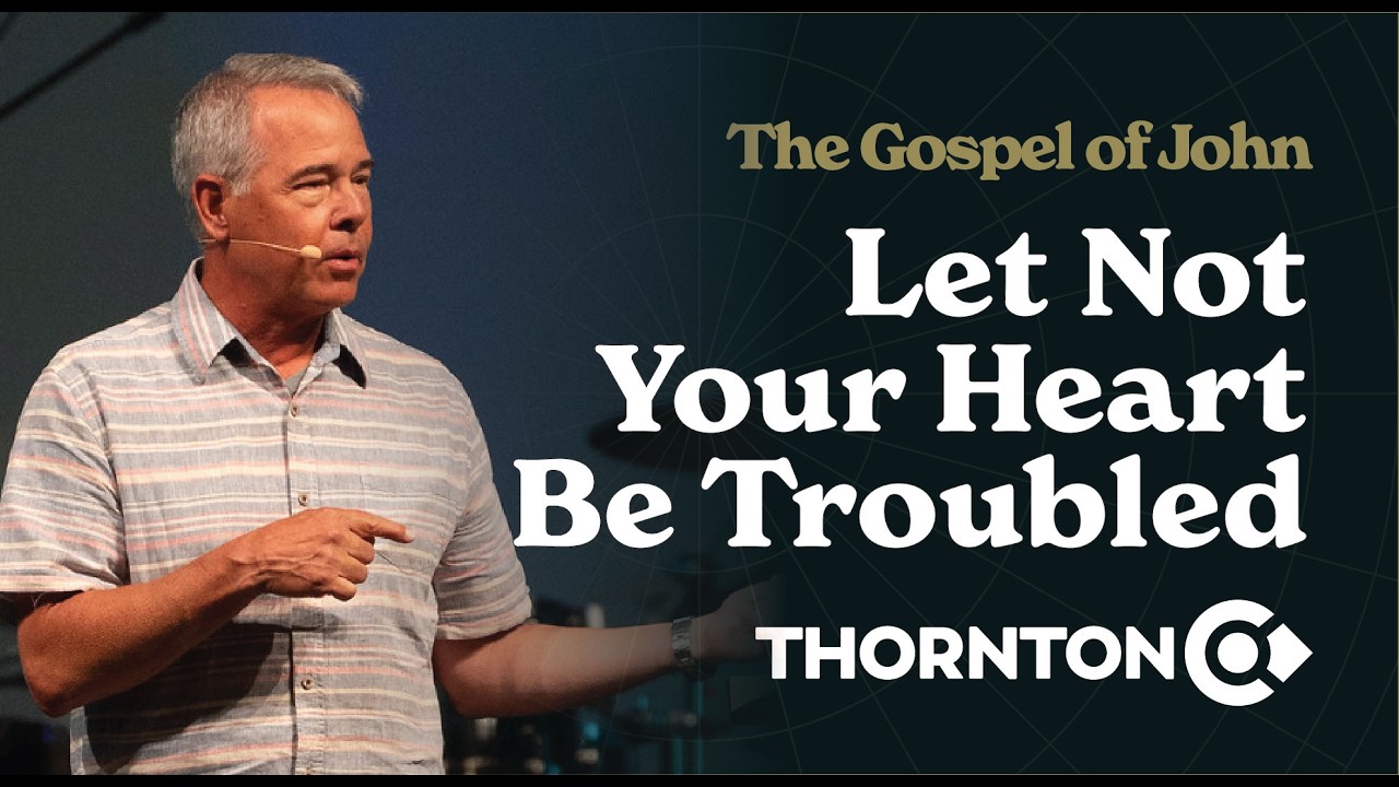 The Gospel of John: Let Not Your Heart Be Troubled | Calvary Bible Church | Thornton, Colorado
