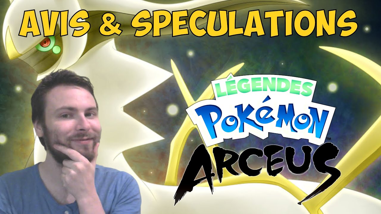 AVIS ET SP&Eacute;CULATIONS sur L&Eacute;GENDES POK&Eacute;MON : ARCEUS !