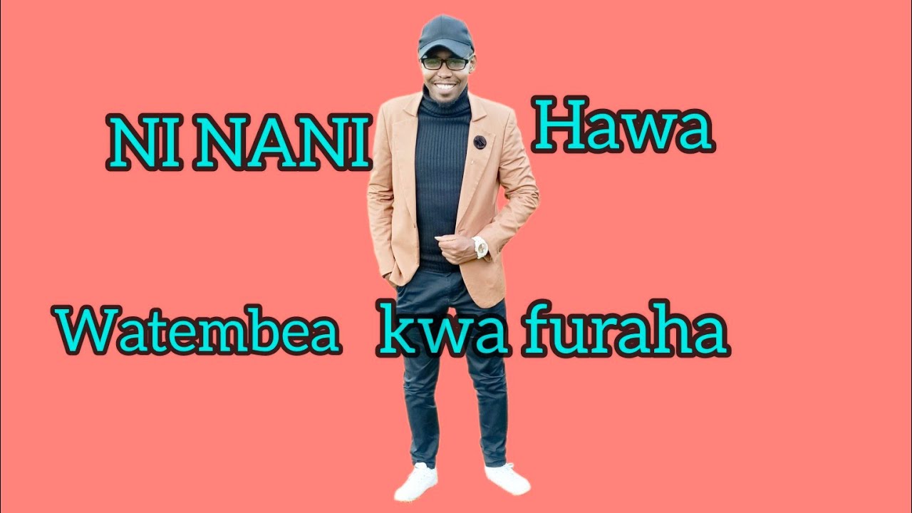 NI NANI HAWA Watembea Kwa Furaha