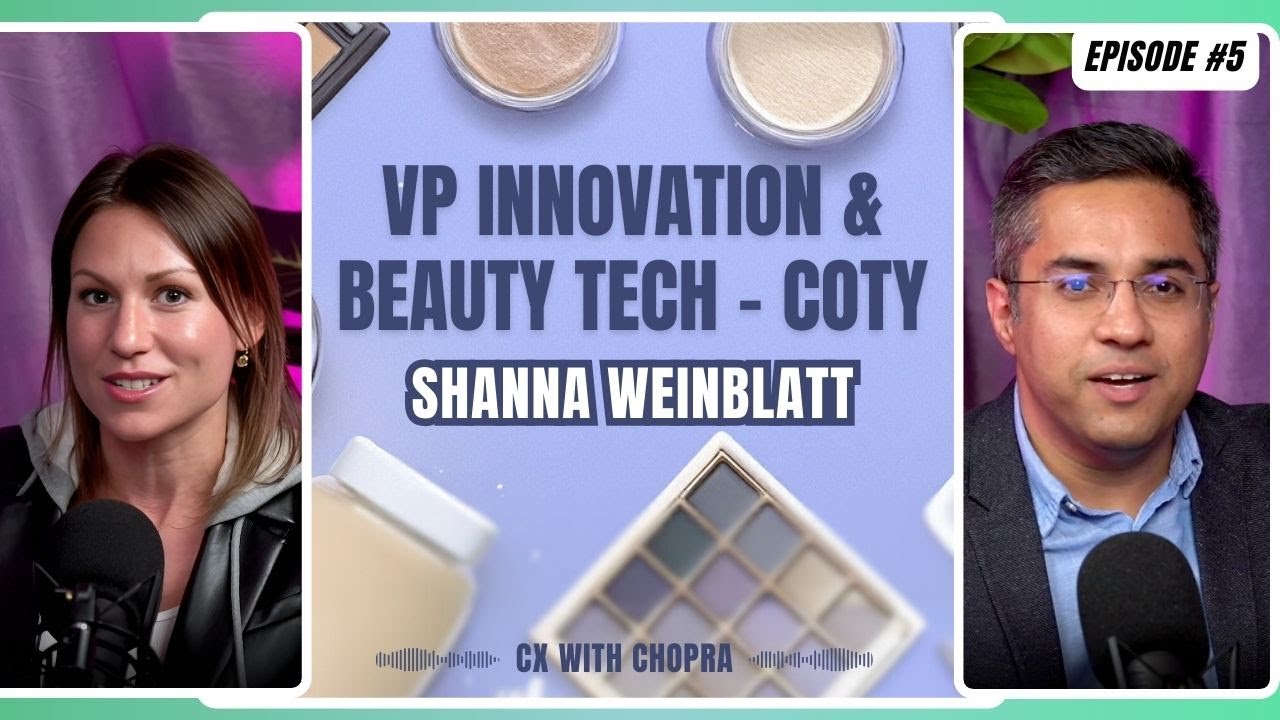 CX with Chopra - With Shanna Weinblatt (VP Innovation & Beauty tech, Coty Inc.)