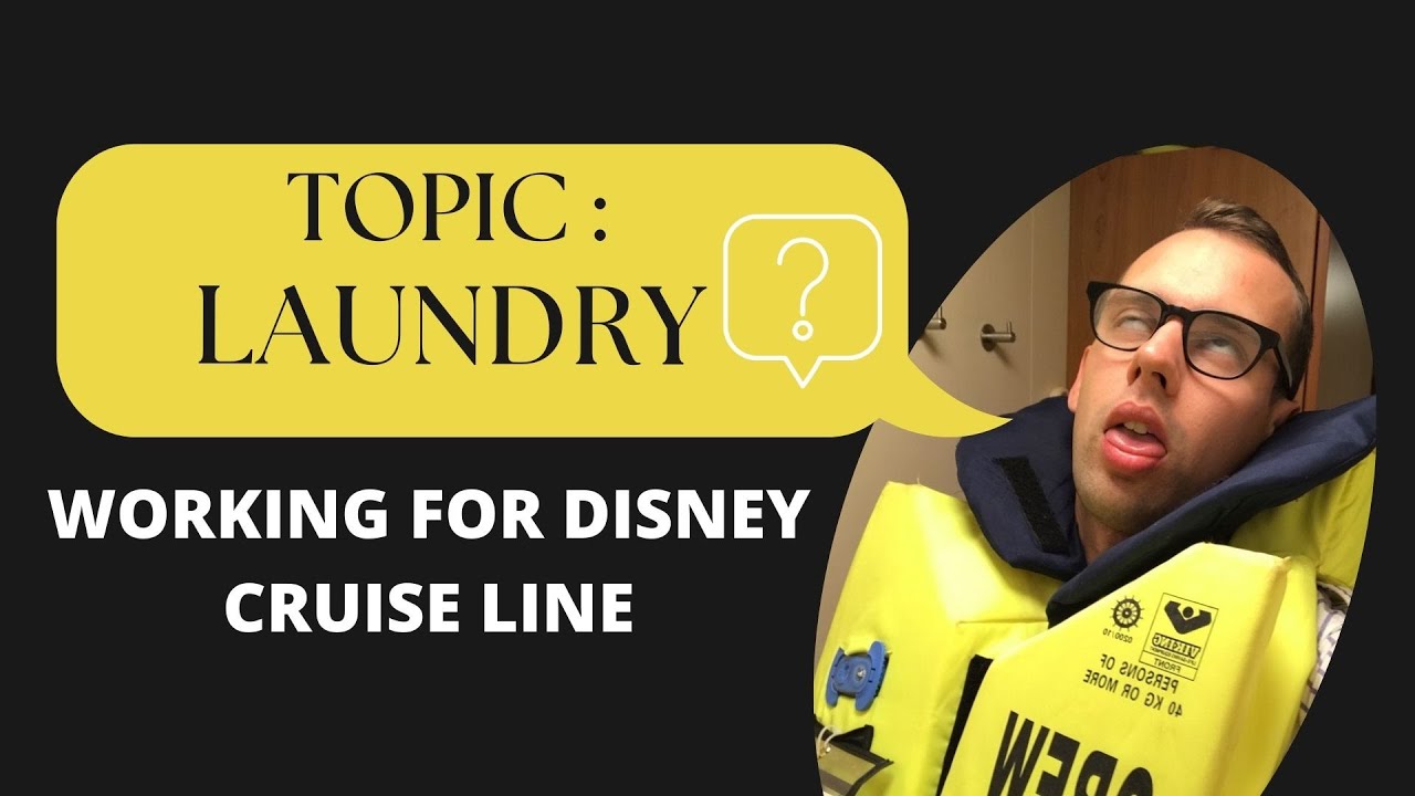 WORKING FOR DISNEY CRUSE LINE EXPLAINED: TOPIC 1: HOW DO CREW DO LAUNDRY