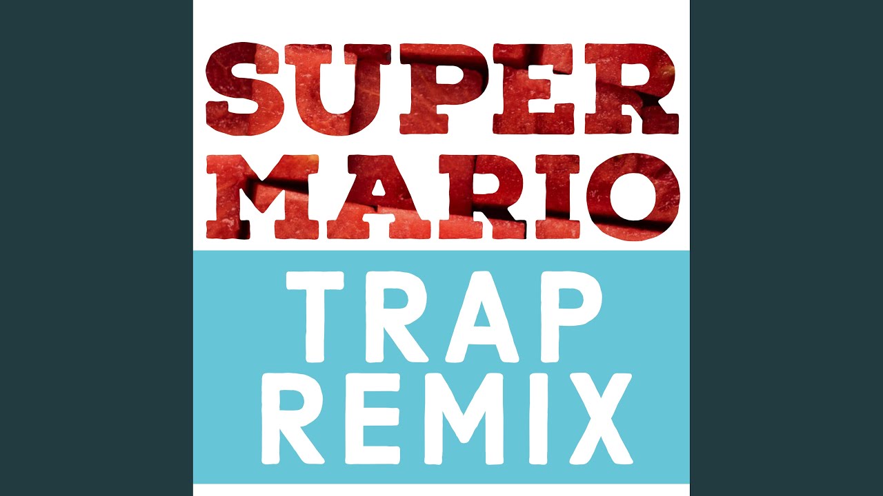 Super Mario (Trap Remix)