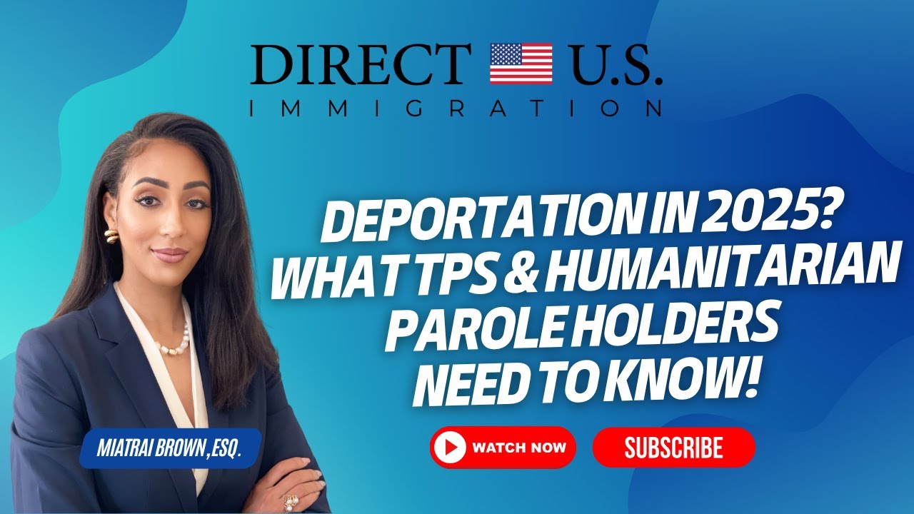 Deportation in 2025? What TPS & Humanitarian Parole Holders NEED to Know || Direct U.S. Immigration
