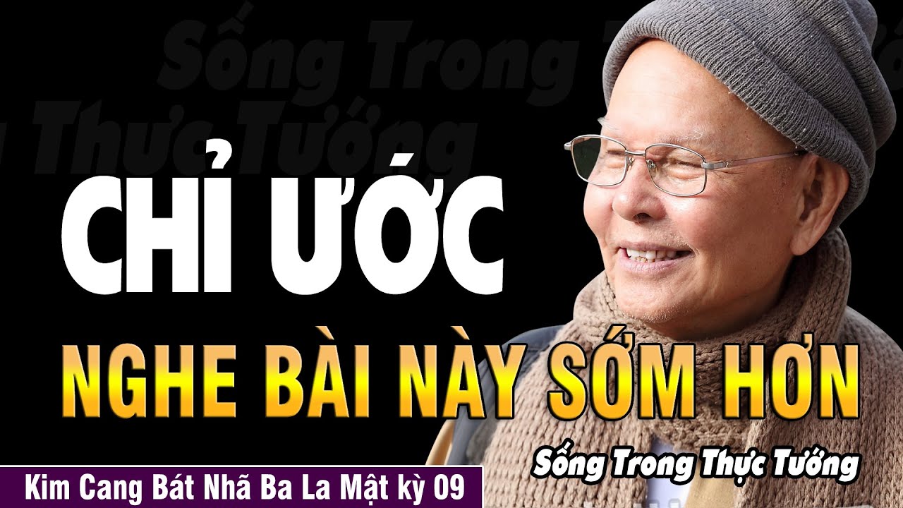 Sống Trong Thực Tướng, Sống Nhẹ Nhàng  | Kinh Kim Cang Bát Nhã Ba La Mật kỳ 09 - HT.Từ Thông