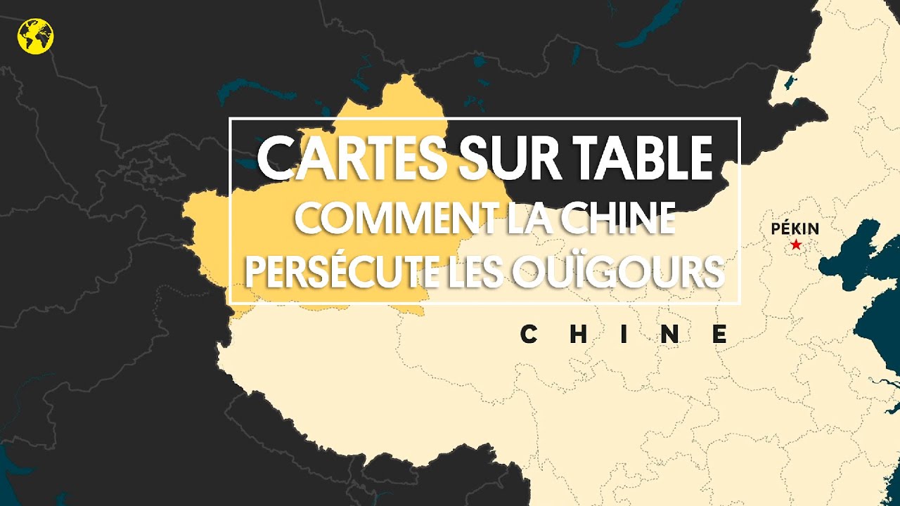 Cartes sur table | Comment la Chine persécute les Ouïgours