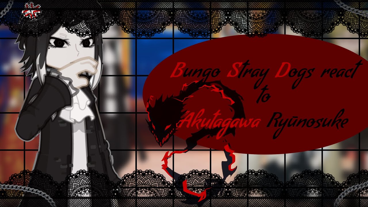 BSD react to Akutagawa Ryūnosuke || discontinued DESC || 2X SPEED. || i tried to continue || KōriwA 