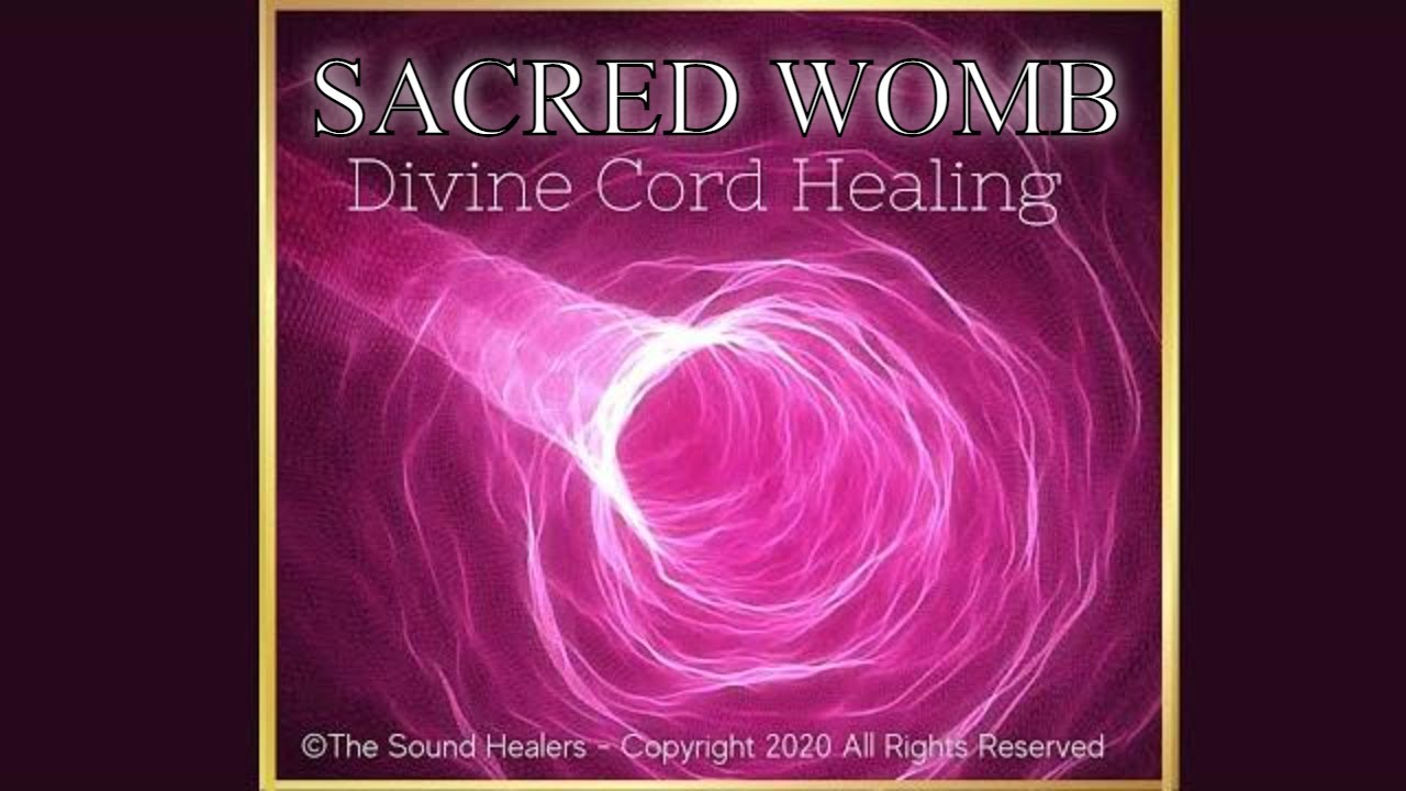 Sacred Womb - Divine Cord Healing Frequency
