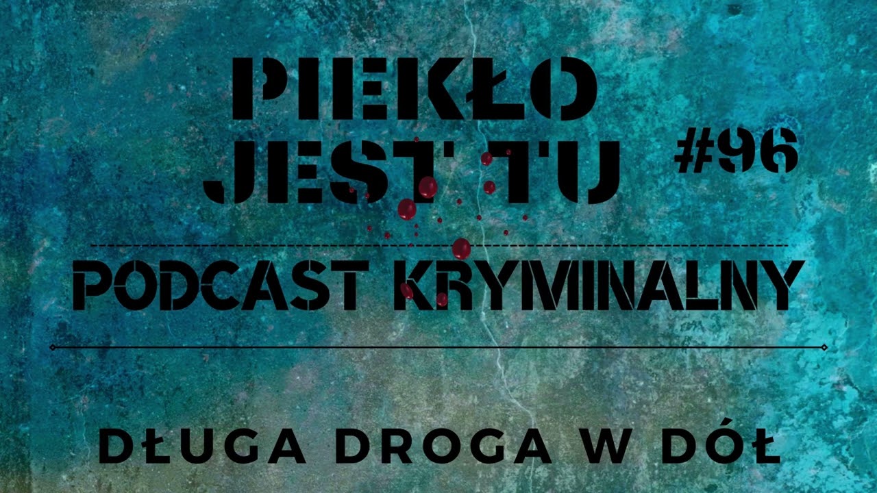 Podcast 96. Długa droga w d&oacute;ł
