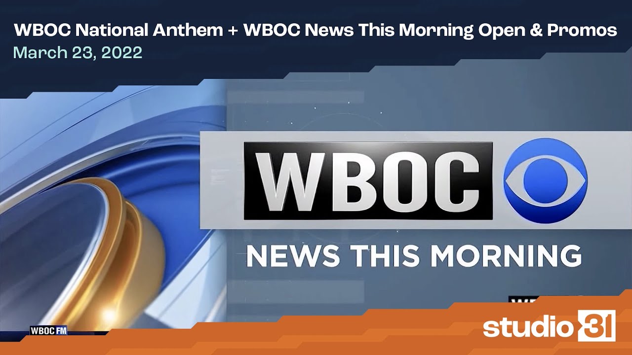 WBOC National Anthem + WBOC News This Morning Open & Promos, 3/23/2022