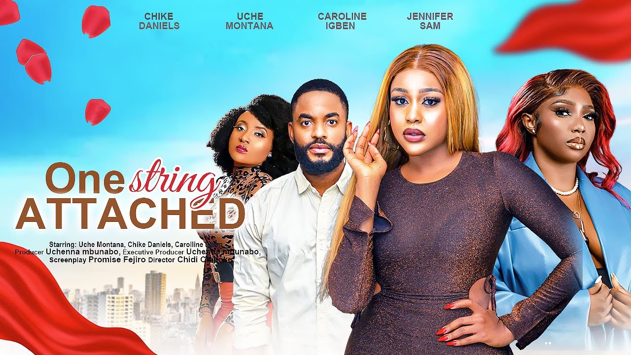 ONE STRING ATTACHED - UCHE MONTANA, CHIKE DANIELS, CAROLINE IGBE, latest 2023 nigerian movie
