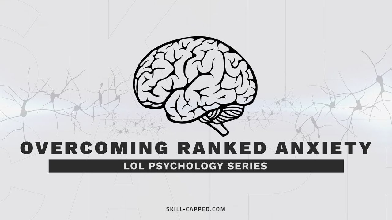 LoL Season 8 Psychology Series Pt. 1: Overcoming Ranked Anxiety: Reduce Tilt, Be Positive & Gain Elo