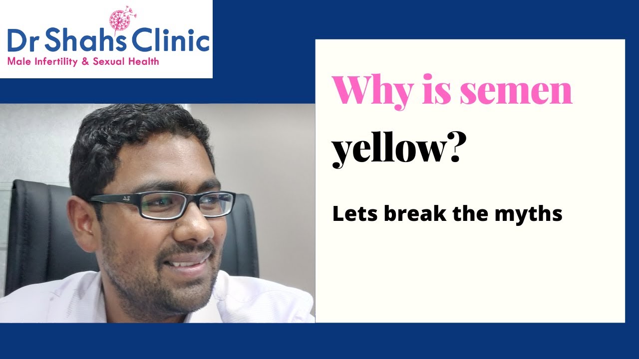 Why is semen yellow? What color should semen be?