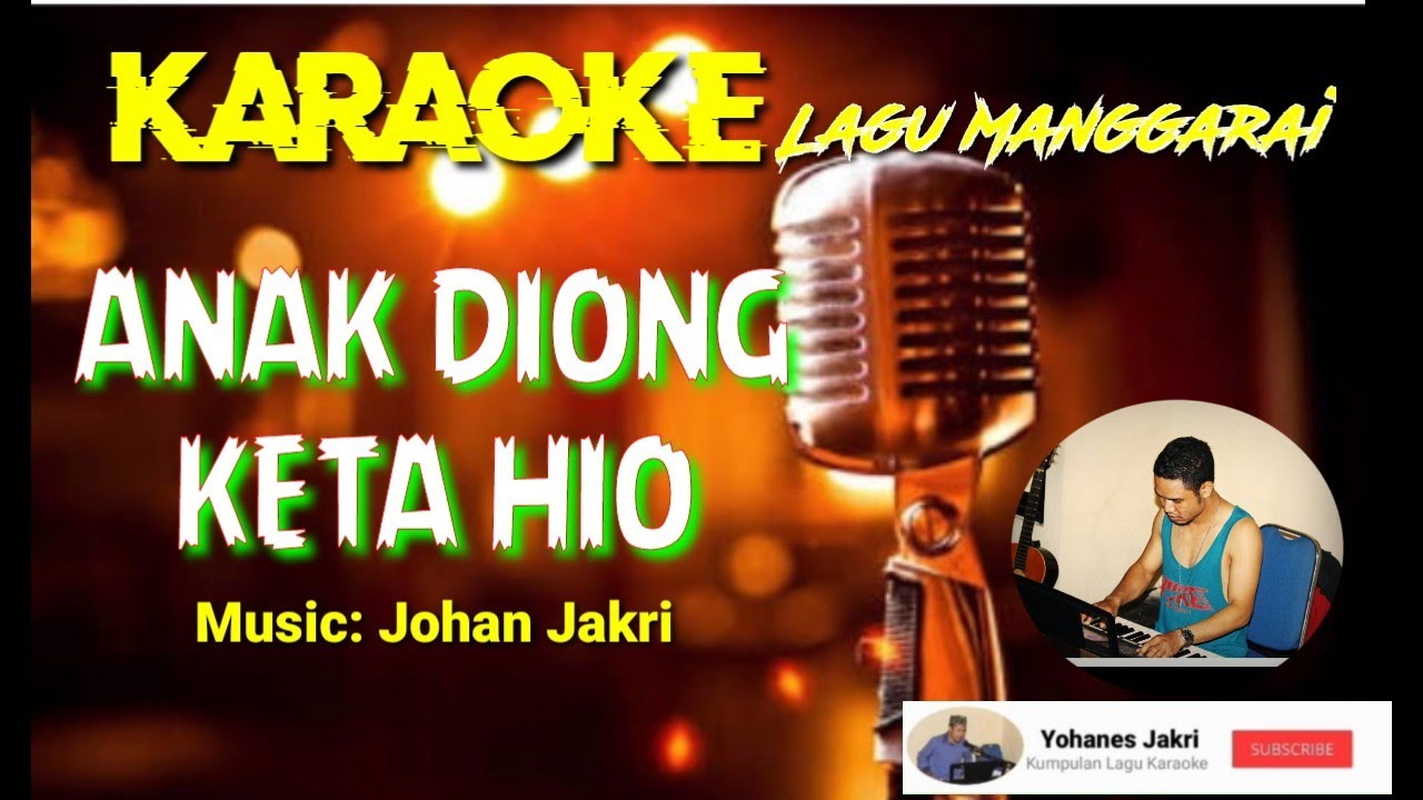 Karaoke Lagu Manggarai || ANAK DIONG KETA HIO || Music: Johan Jakri