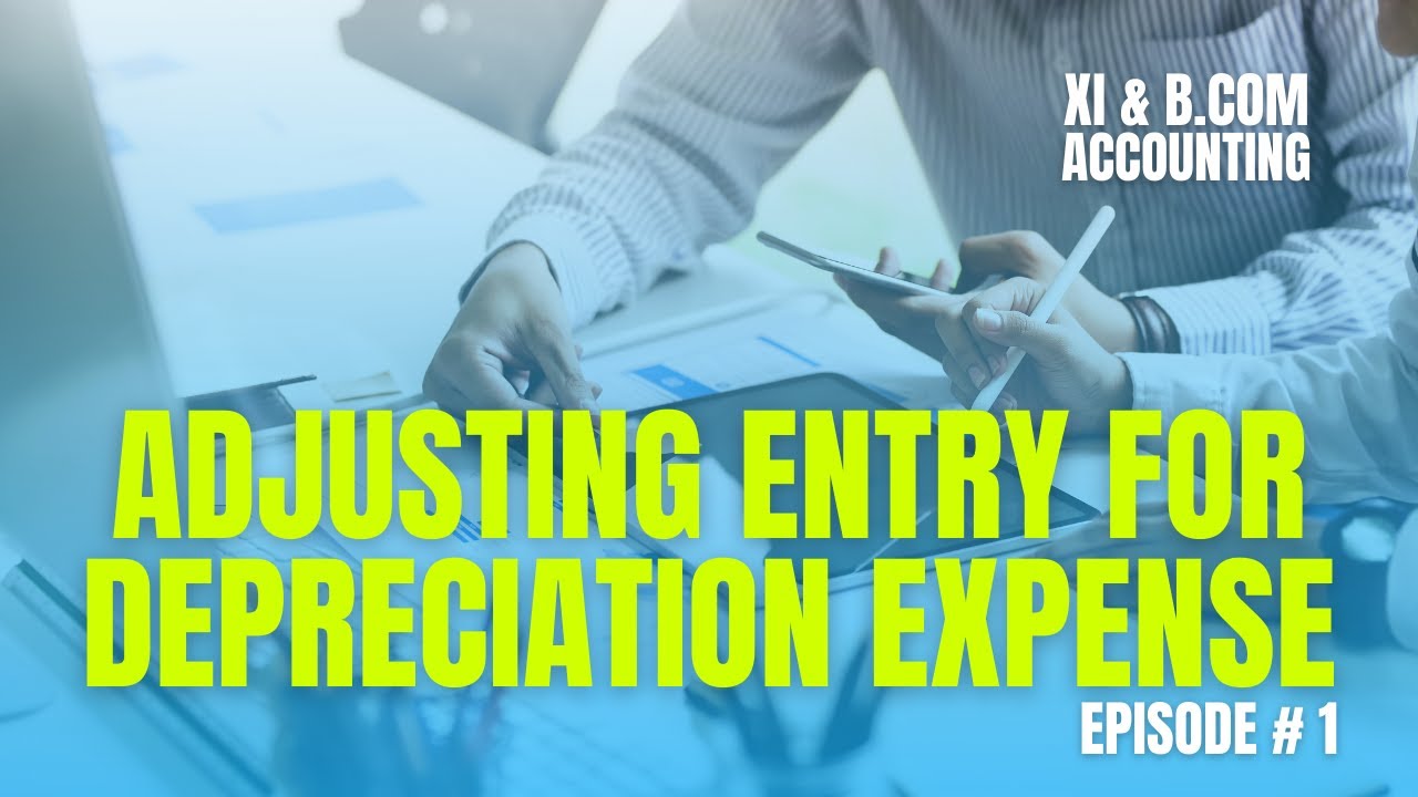 Adjusting Entry for Depreciation Expense (Pure Concept) in Urdu/Hindi (XI - B.Com - BBA - MBA)