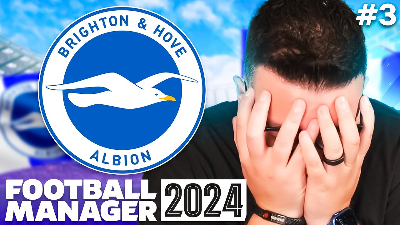 THIS IS GOING HORRIBLY WRONG... | Part 3 | FM24 BRIGHTON | Football Manager 2024