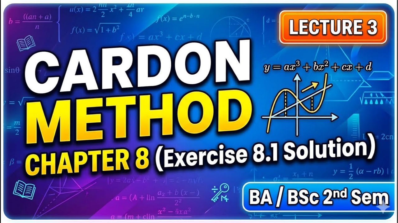 Cardon Method | Chapter 8 Exercise 8.1 Solution | B.A./B.Sc 2nd Sem Math | Lecture 3