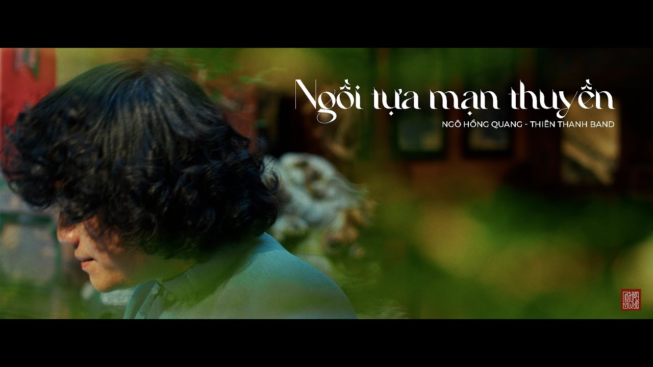 Ngồi Tựa Mạn Thuyền | Ngô Hồng Quang x Thiên Thanh Band - Official Music Video